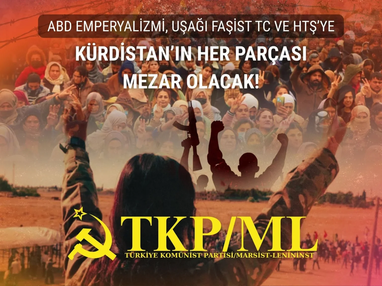TKP/ML : L&rsquo;IMPÉRIALISME AMÉRICAIN, SON LARBIN FASCISTE LA RÉPUBLIQUE TURQUE ET HTS, TOUT LE KURDISTAN SERA VOTRE TOMBEAU !