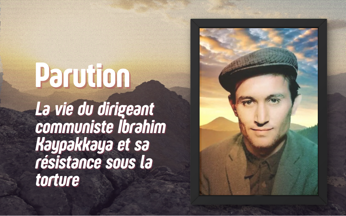 Publication d’un livre sur la vie et la résistance du dirigeant du TKP/ML İbrahim Kaypakkaya